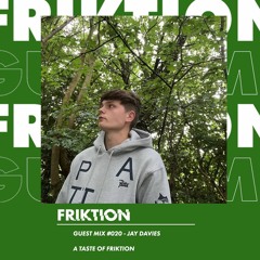 FRIKTION GUEST MIX 020 | JAY DAVIES