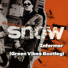 Snow - Informer (Green VIbes Bootleg).mp3