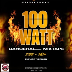 DJ DOTCOM PRESENTS 100 WATT DANCEHALL MIX (JUNE - 2024) (EXPLICIT)🔥