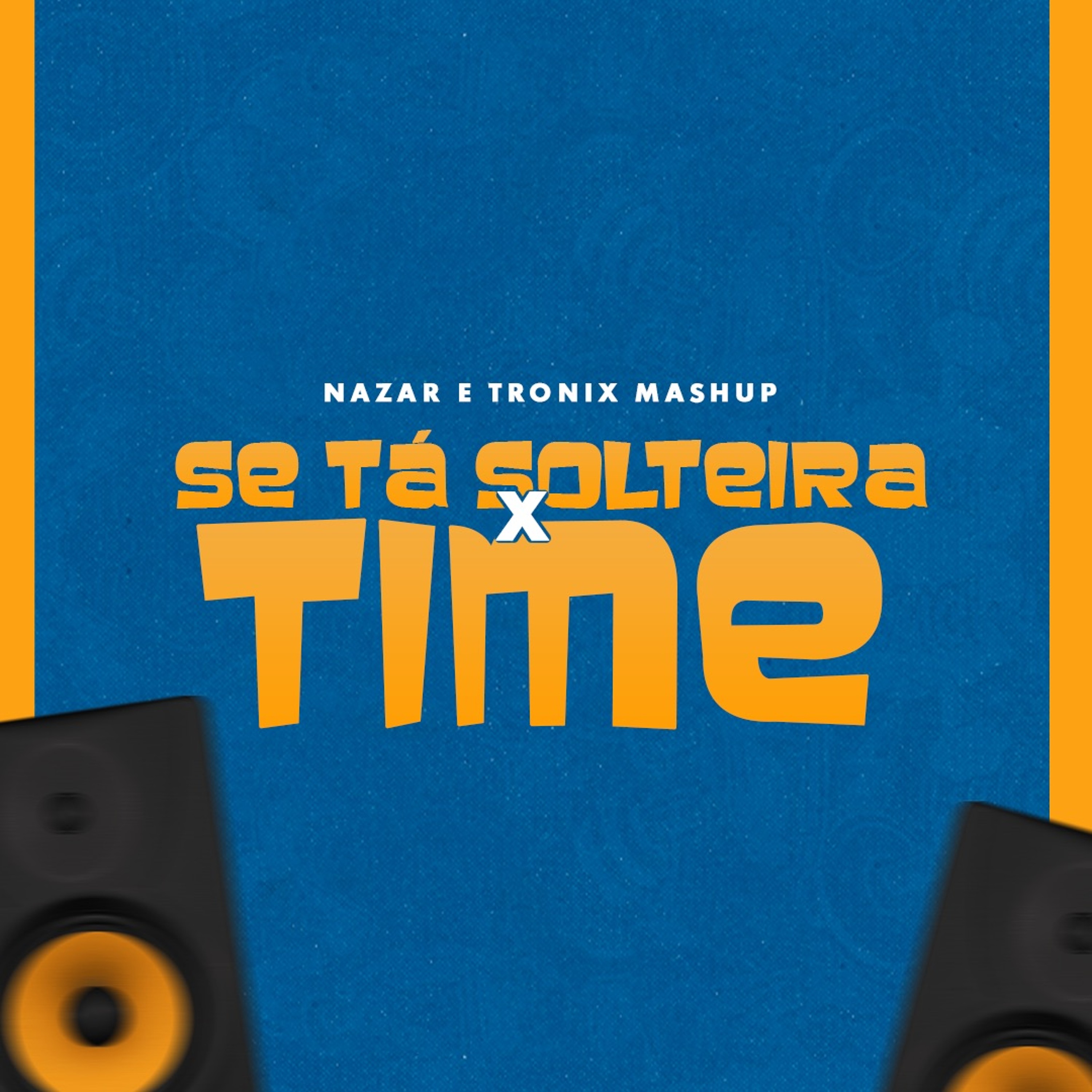 Se Tá Solteira Vs Time (Nazar & Tronix Mashup) episode artwork