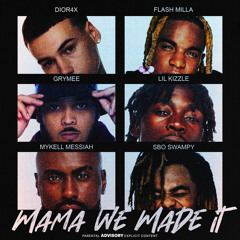 Mama We Made It (feat. Dior4X,Grymee & Mykell Messiah)