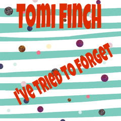 I've tried to forget