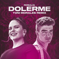 Rosalía - Dolerme (Toni Morales Remix)