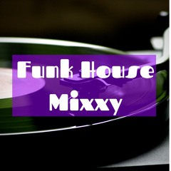 Funk House Mixxy (Clean)
