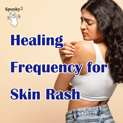 Healing Frequency for Skin Rash - Spooky2 Rife Frequency Healing.MP3
