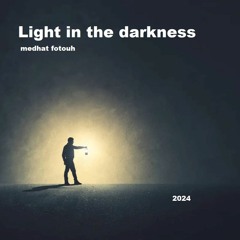 Light In The Darkness - Medhat Fotouh
