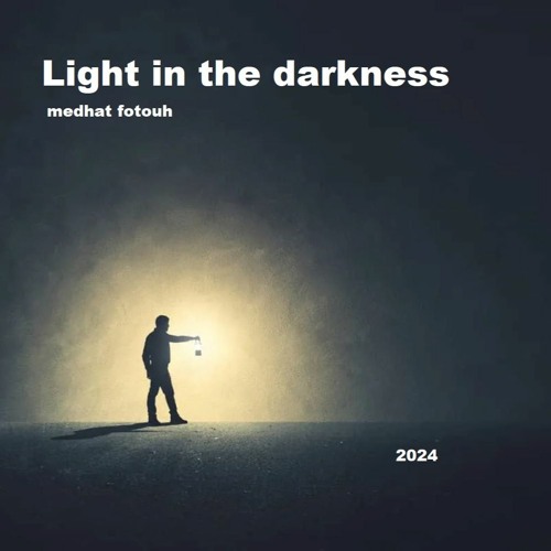 Light In The Darkness - Medhat Fotouh