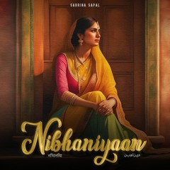 Nibhaniyaan | Sabrina Sapal | Prod. by Sabrina Sapal