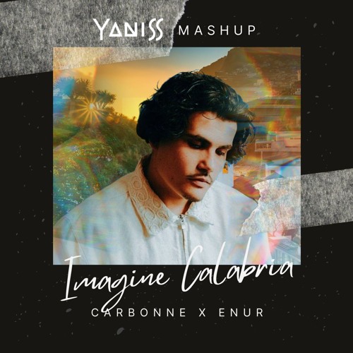 Carbonne x Enur - Imagine Calabria (YANISS Mashup)