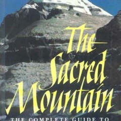 ACCESS EPUB 💏 The Sacred Mountain: Travellers and Pilgrims at Mount Kailash in Weste
