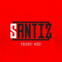 Santiz - Podcast #001