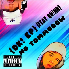NO TOMMOROW {OK! EP} ~ ( FEAT ~ QU!NN )