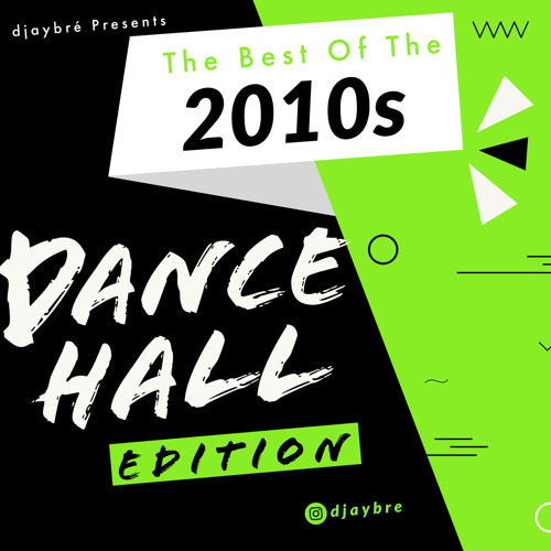 The Best of the 2010s (Dancehall Edition) Mixed By Djaybré