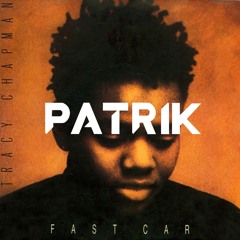 Tracy Chapman  - Fast Car (Patrik Remix)