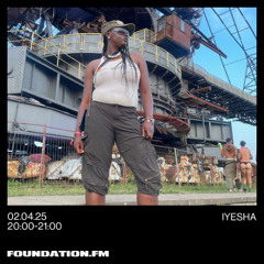 iyesha - 02.04.2025 - foundation.fm