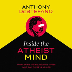 Get EBOOK 📨 Inside the Atheist Mind: Unmasking the Religion of Those Who Say There I