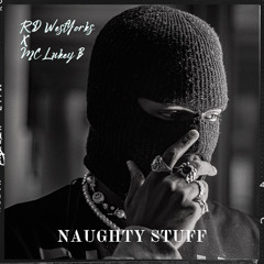 RD WestYorks X MC Lukey B - Naughty Stuff
