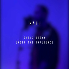 Under The Influence ( Covered by Mahi )
