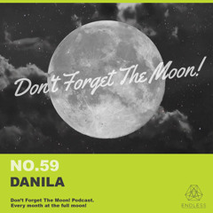 Don't Forget The Moon! 059 - DANILA