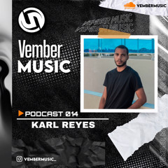 Vember Music Podcast / Karl Reyes 014