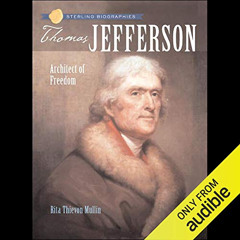 [GET] KINDLE 💕 Sterling Biographies: Thomas Jefferson by  Rita Thievon Mullin,Roscoe