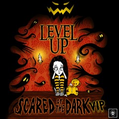 LEVEL UP - Scared Of The Dark VIP