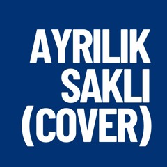 Ayrılık Saklı - Şenceylik (Sakin Cover)