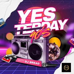 YESTERDAY 90'S & EARLY 2000'S  | DANCEHALL| - DJ BREAD