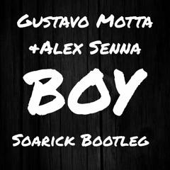 Gustavo Motta & Alex Senna - Boy (Soarick Bootleg)