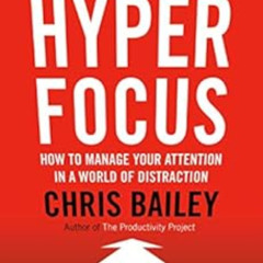 [Access] KINDLE 🖌️ Hyperfocus: How to Manage Your Attention in a World of Distractio