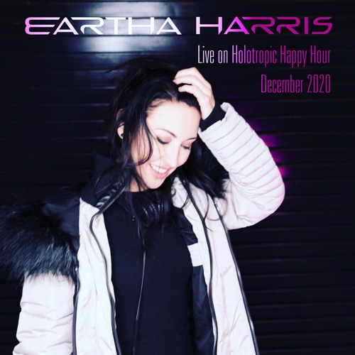 Eartha Harris Live on Holotropic Happy Hour
