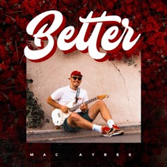Better - Mac Ayres