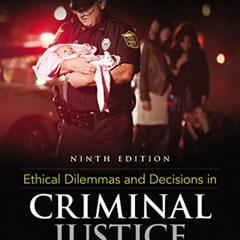 download PDF 💓 Ethical Dilemmas and Decisions in Criminal Justice by  Joycelyn M. Po