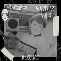 Wavecast Vol.8 | KEROUAC