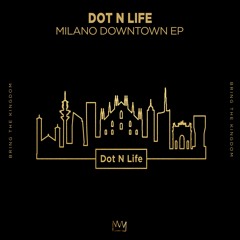 Dot N Life - Milano Downtown EP