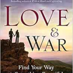 [FREE] PDF 📗 Love and War: Find Your Way to Something Beautiful in Your Marriage by