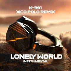 K-391 - Lonely World (XP Remix) [Instrumental]