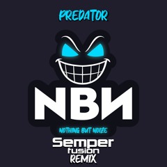 NothingButNoize - Predator (SemperFusion Remix)