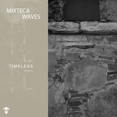 MIXTECA WAVES VOL.3 | TIMELESS | DJ SET | 2024