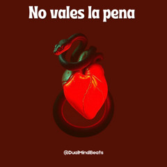 No vales la pena