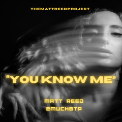 You Know Me (feat. 2MuchBTP)