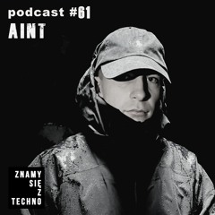 [Znamy się z Techno Podcast #61] aint