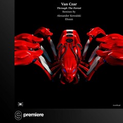 Premiere: Van Czar - Through The Forest (Ehuun Remix) - A100 Records