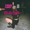 T3SSY GOT BA$S