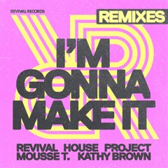 I'M GONNA MAKE IT (MARK DEDROSS REMIX)