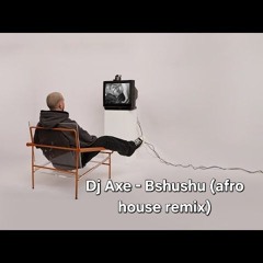 Dj Axe - בשושו (afro house remix)