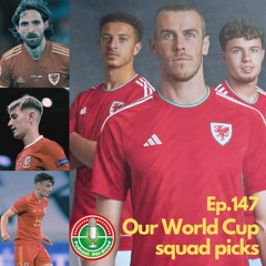 Ep.147: Our World Cup squad picks