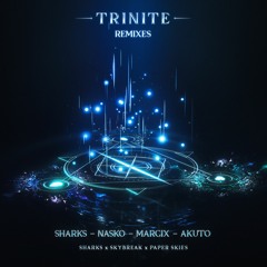 Sharks & Skybreak & Paper Skies - Trinite (Nasko Remix)