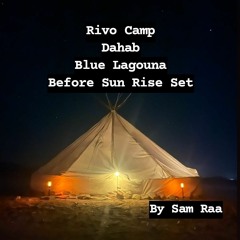 Before Sun Rises @ Rivo Camp - Blue Lagoona Dahab, EG