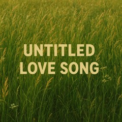 Untitled Love Song